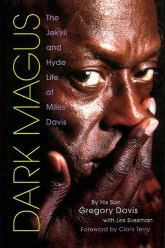 Dark Magus: The Jekyll and Hyde Life of Miles Davis