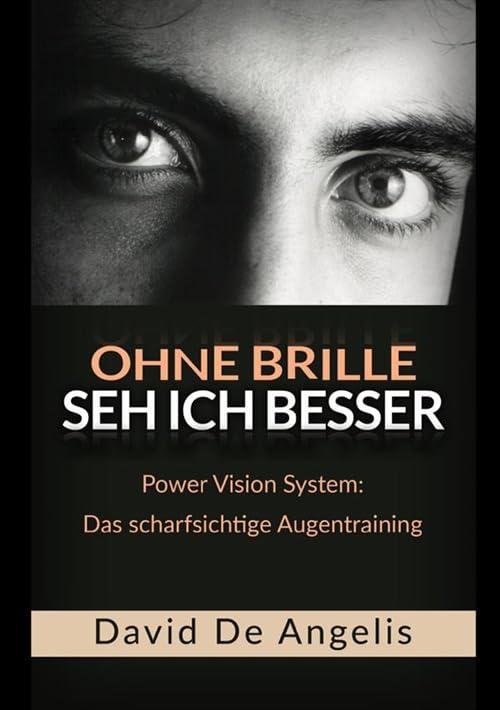 Ohne Brille seh ich besser: Power Vision System: Das scharfsichtige Augentraining