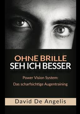 Ohne Brille seh ich besser: Power Vision System: Das scharfsichtige Augentraining