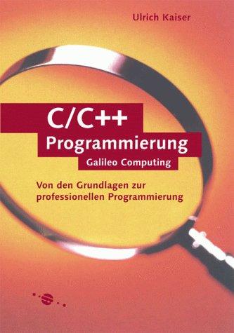 C/C++: Von den Grundlagen zur professionellen Programmierung (Galileo Computing)