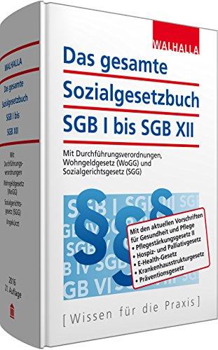 Das gesamte Sozialgesetzbuch SGB I bis SGB XII: Mit Durchführungsverordnungen, Wohngeldgesetz (WoGG) und Sozialgerichtsgesetz (SGG)