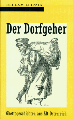 Der Dorfgeher. Ghettogeschichten aus Alt-Österreich