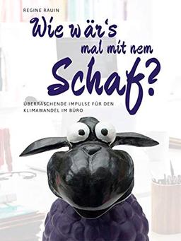 Wie wär's mal mit 'nem Schaf?: Überraschende Impulse zum Klimawandel im Büro