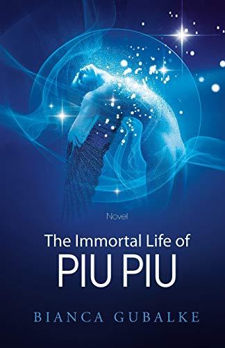 The Immortal Life of Piu Piu: A Magical Journey Exploring the Mystery of Life after Death (Dance Between Worlds, Band 1)