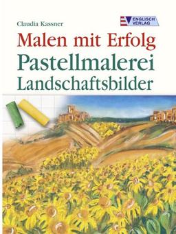 Malen mit Erfolg. Pastellmalerei - Landschaftsbilder