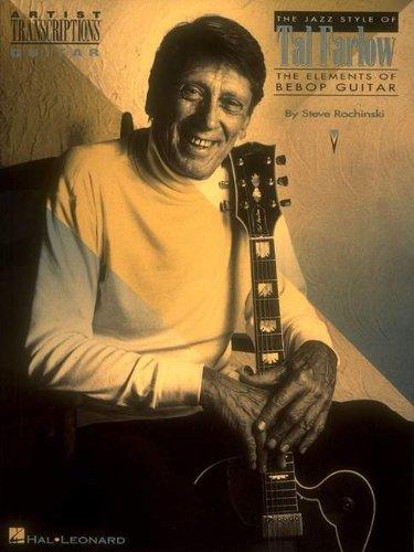 The Jazz Style of Tal Farlow: The Elements of Bebop Guitar (Artist Transcriptions)