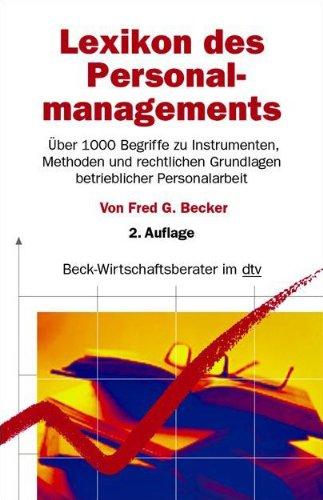 Lexikon des Personalmanagements: Über 1000 Begriffe zu Instrumenten, Methoden und rechtlichen Grundlagen betrieblicher Personalarbeit