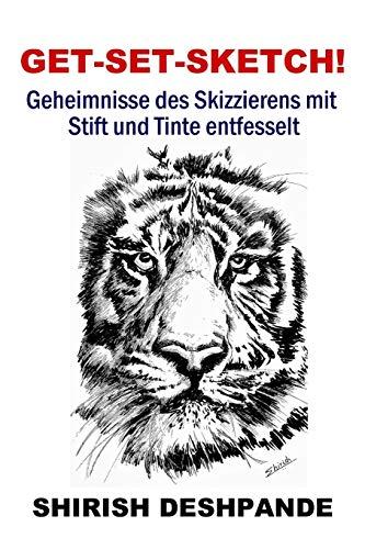 Get-Set-Sketch!: Geheimnisse des Skizzierens mit Stift und Tinte entfesselt (Skizzieren mit Stift, Tinte und Aquarell)