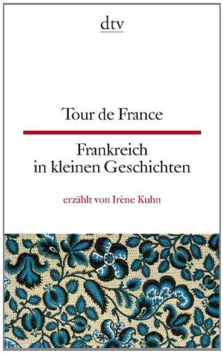 Tour de France Frankreich in kleinen Geschichten