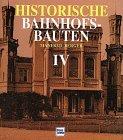 Historische Bahnhofsbauten, Bd.4, Brandenburg, Pommern, Schlesien, Posen, Westpreußen, Ostpreußen