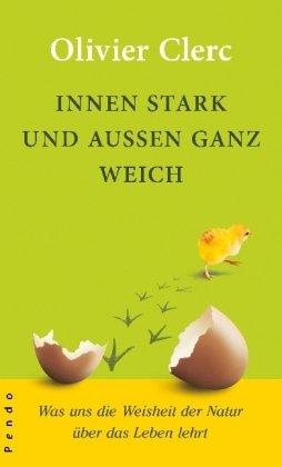 Innen stark und außen ganz weich: Was uns die Weisheit der Natur über das Leben lehrt