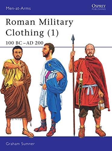 Roman Military Clothing (1): 100 BC-AD 200 (Men-at-Arms, Band 374)