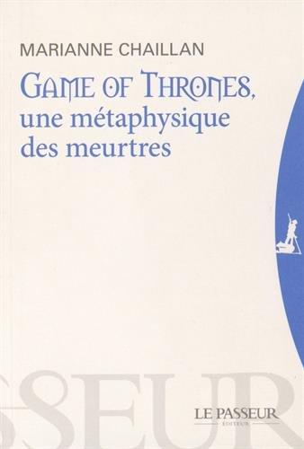 Game of thrones, une métaphysique des meurtres