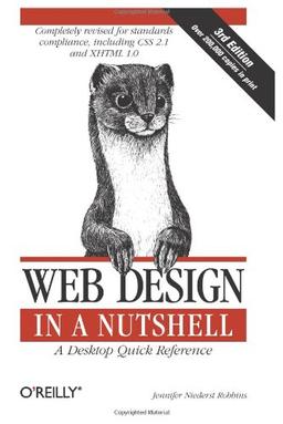 Web Design in a Nutshell. A Desktop Quick Reference. Completely revised for standards compliance, including CSS 2.1 and XHTML 1.0