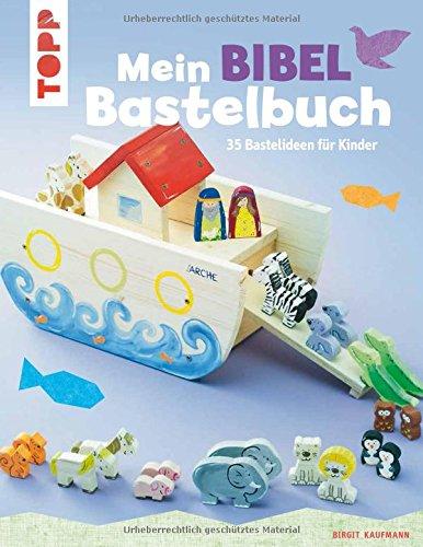 Mein Bibel-Bastelbuch: 35 Bastelideen für Kinder