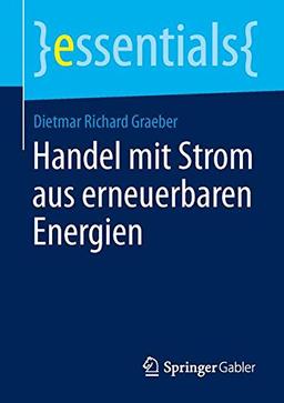 Handel mit Strom aus erneuerbaren Energien (essentials) (German Edition)