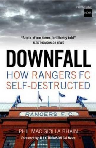 Downfall: How Rangers FC Self Destructed