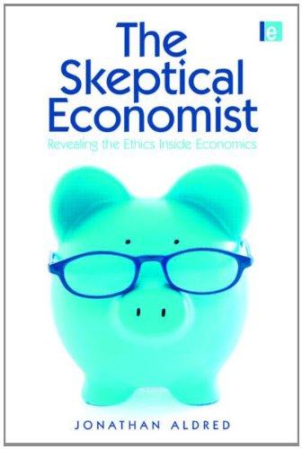 The Skeptical Economist: Revealing the Ethics Inside Economics