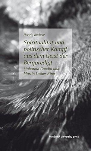 Spiritualität und politischer Kampf aus dem Geist der Bergpredigt: Mahatma Gandhi und Martin Luther King