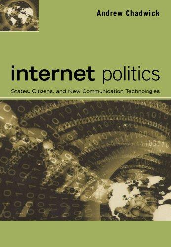 Internet Politics: States, Citizens, and New Communication Technologies