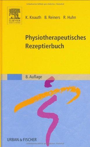 Physiotherapeutisches Rezeptierbuch: Vorschläge für physiotherapeutische Verordnungen