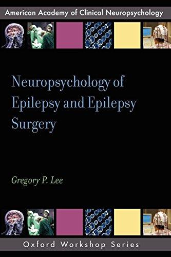 Neuropsychology of Epilepsy and Epilepsy Surgery (Oxford Workshop Series American Academy of Clinical Neuropsyshology)