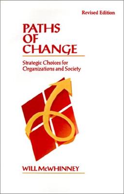 Paths of Change: Strategic Choices for Organizations and Society