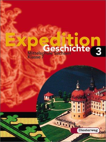 Expedition Geschichte - Ausgabe 2004 Sachsen: Schülerband 3 (Klasse 7)