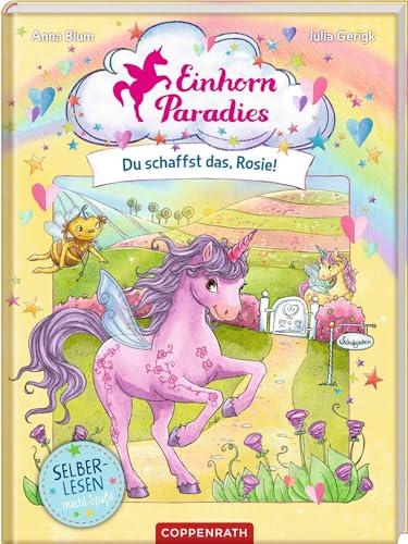 Einhorn-Paradies (Leseanfänger, Bd. 2): Du schaffst das, Rosie! (Einhorn-Paradies Leseanfänger, 2, Band 2)