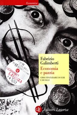 Economia e pazzia. Crisi finanziarie di ieri e di oggi (Economica Laterza)