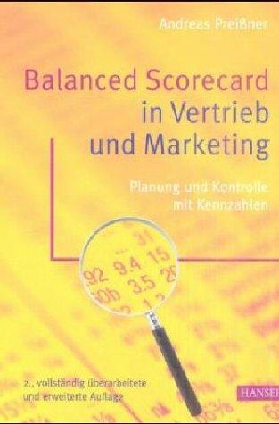 Marketing- und Vertriebssteuerung: Planung und Kontrolle mit Kennzahlen und Balanced Scorecard