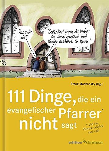 111 Dinge, die ein evangelischer Pfarrer nicht sagt (edition chrismon)