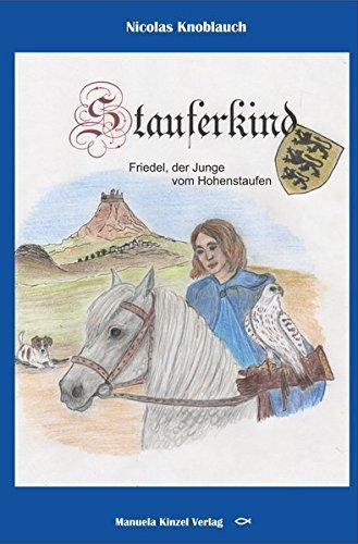 Stauferkind: Friedel, der Junge vom Hohenstaufen