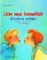 Liebe und Sexualität - Kindern erklärt