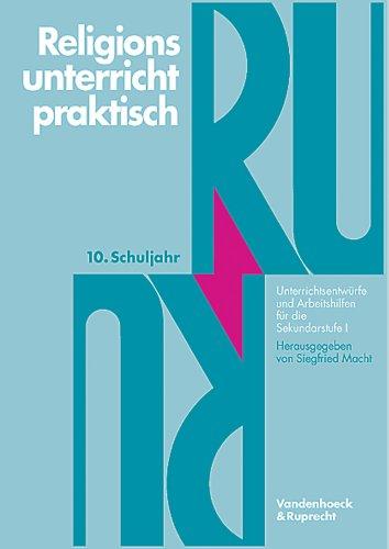 Religionsunterricht praktisch. Unterrichtsentwürfe und Arbeitshilfen für die Sekundarstufe I: Religionsunterricht praktisch, 5.-10. Schuljahr, 10. ... Praktisch - Sekundarstufe I)