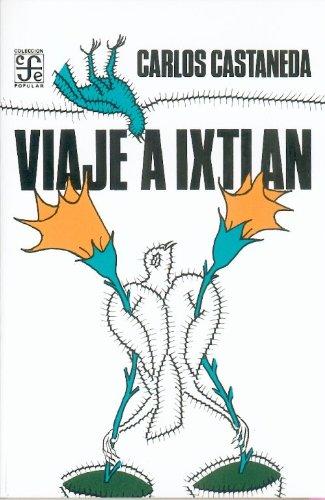 Viaje a Ixtlán : las lecciones de don Juan (Coleccion Popular (Fondo de Cultura Economica))