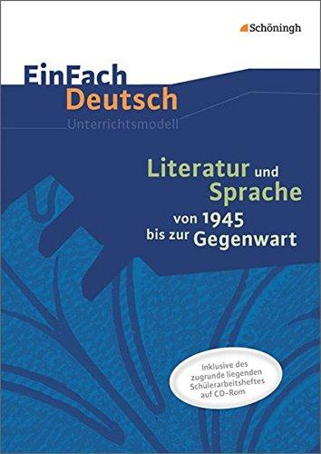 EinFach Deutsch - Unterrichtsmodelle und Arbeitshefte: Literatur und Sprache von 1945 bis zur Gegenwart: Unterrichtsmodell