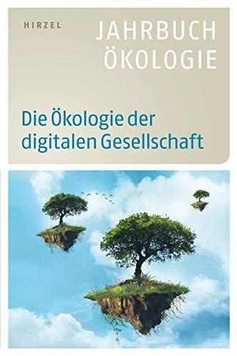 Die Ökologie der digitalen Gesellschaft (Jahrbuch Ökologie)