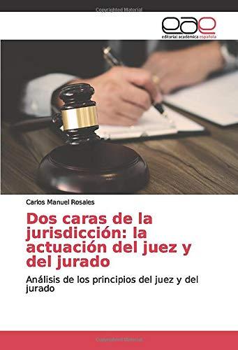 Dos caras de la jurisdicción: la actuación del juez y del jurado: Análisis de los principios del juez y del jurado