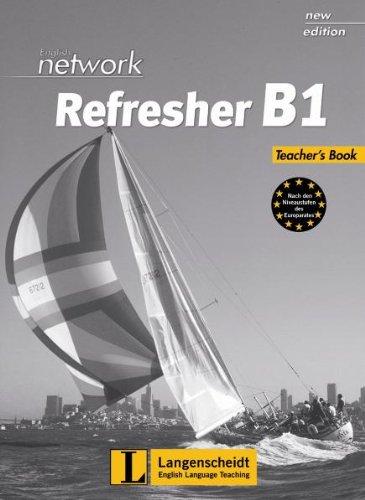 English Network Refresher B1 - Teacher's Book: Kompakter Auffrischungsband für Wiedereinsteiger (English Network Modules)