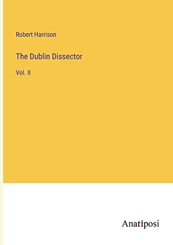 The Dublin Dissector: Vol. II