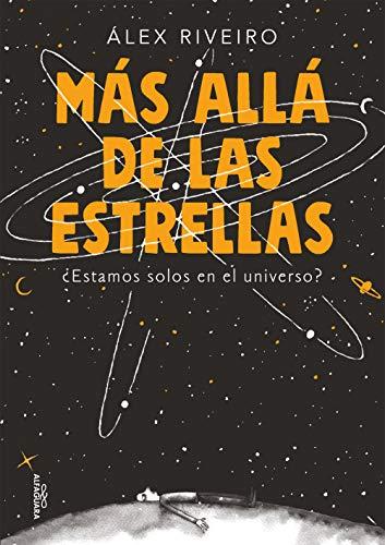 Más allá de las estrellas: ¿Estamos solos en el universo? (No ficción)