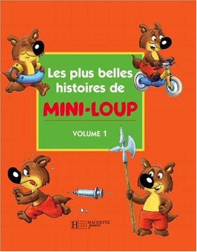 Les plus belles histoires de Mini-Loup. Vol. 1