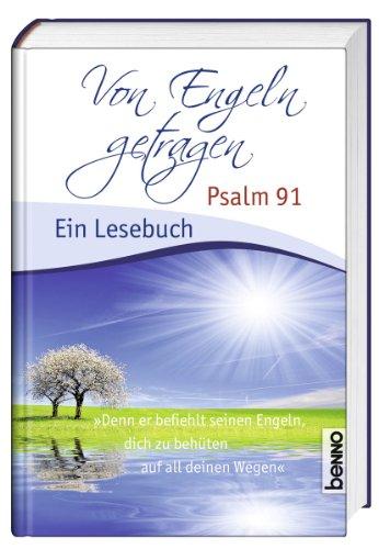 Von Engeln getragen: Psalm 91 - Ein Lesebuch