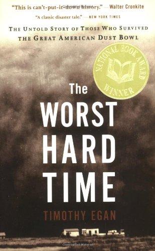 Worst Hard Time: The Untold Story of Those Who Survived the Great American Dust Bowl