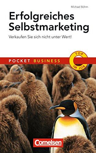 Erfolgreiches Selbstmarketing: Pocket Business - Verkaufen Sie sich nicht unter Wert! (Cornelsen Scriptor - Pocket Business)