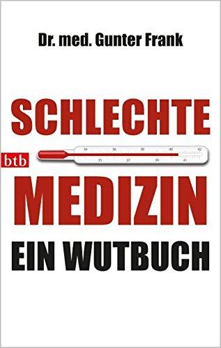 Schlechte Medizin: Ein Wutbuch