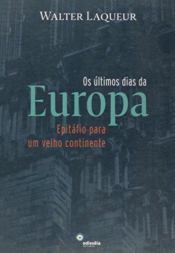 Os Últimos Dias da Europa. Epitáfio Para Um Velho Continente (Em Portuguese do Brasil)