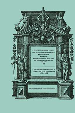 Reise nach Java und Ceylon 1675–1682 (Reisebeschreibungen von deutschen Beamten und Kriegsleuten im Dienst der Niederländischen West- und Ostindischen Kompagnien 1602-1797, 11, Band 11)