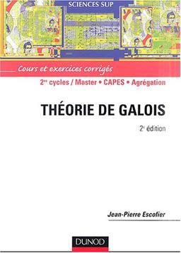 Théorie de Galois : cours et exercices corrigés : 2e cycle